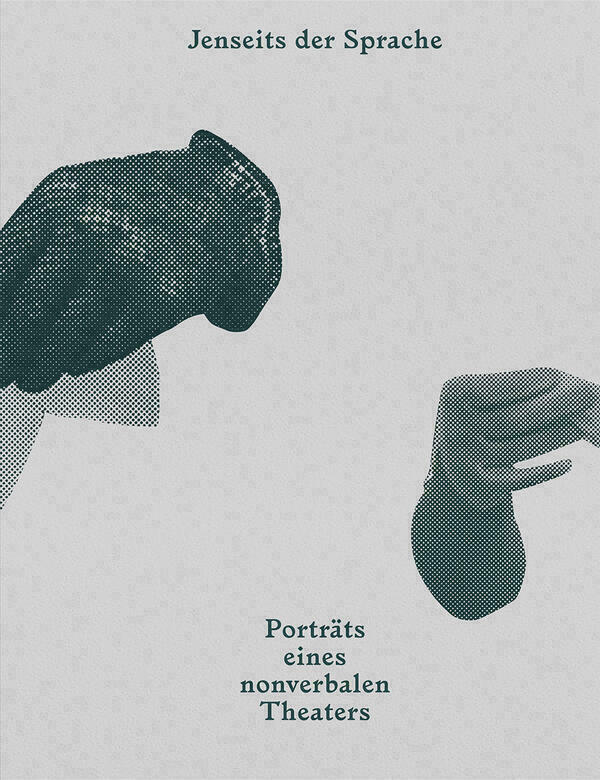 Titelseite des Katalogs "Jenseits der Sprache - Porträts eines nonverbalen Theaters" von Nadine Loës.