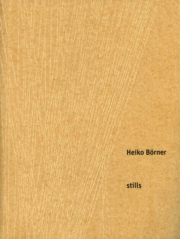 Titelseite des Katalogs "stills" von Heiko Börner.
