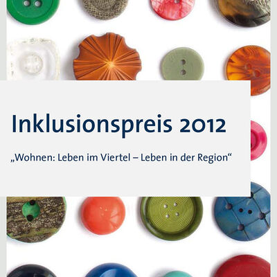Der Inklusionspreis 2012 hatte das Motto "Wohnen:  Leben im Viertel - Leben in der Region".