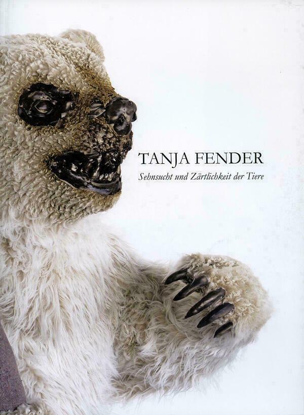 Titelseite des Katalogs "Sehnsucht und Zärtlichkeit der Tiere" von Tanja Fender.
