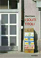 Titelseite des Katalogs "I SOLITI TITOLI" von Albert Coers