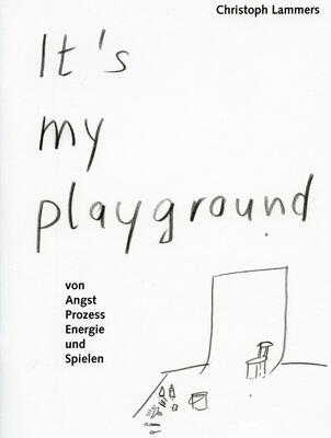 Weißes Cover mit der handgeschriebenen Titel "It's my playground" und einer einfachen Zeichnung mit Stuhl, angedeutetem Blatt an der Wand und Fläche am Boden, darauf Pinsel und Farbe 