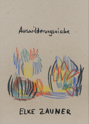 Titelbild eines Kataloges mit der AUfschirift "Auswilderungsversuche Elke Zauner" und einer farbigen Zeichung, auf der zwei abstrakte Gebilde zu erkennen sind. Sie bestehen aus länglichen blattartigen Strukturen und aus Farbflächen, die eine Räumlichkeit andeuten.