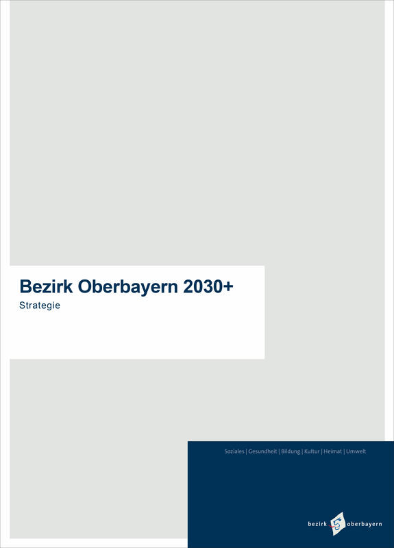 Cover von "Bezirk Oberbayern 2030+":
Weißes Titelfeld auf grauer Fläche, und blauem Logofeld.