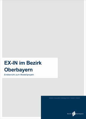 Cover der Broschüre "EX-IN im Bezirk Oberbayern: Endbericht zum Modellprojekt": Eine graue Fläche mit weißem Titelfeld und blauem Logofeld des Bezirks.