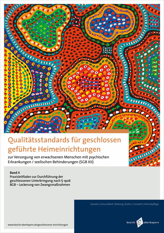 Cover der Broschüre "Qualitätsstandards für geschlossen geführte Heimeinrichtungen<br/>Band II: Praxisleitfaden":
Komposition aus organischen Farbflächen, die mit farbigen Punkten ornamental geschmückt sind.