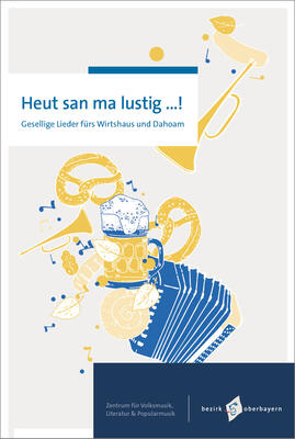 Cover mit dem Titel  "Heut san ma lustig...!" und einer Grafik: Eine gelbe Trompete, gelbe Brezeln eine Maß Bier in gelb, weiß und blau und einem blauen Akkordeon.